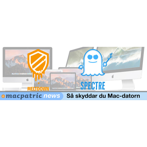 Macpatric reder ut säkerhetshålen Meltdown & Spectre